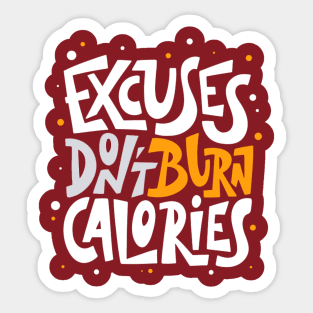 Excuses Don't Burn Calories Positive Inspiration Quote Sticker